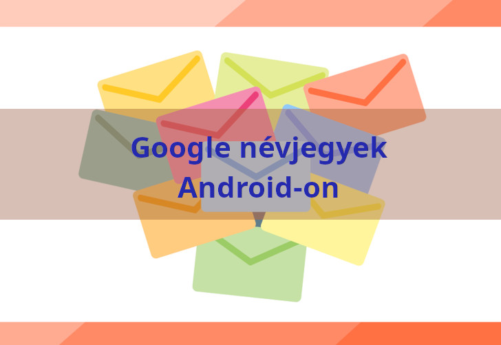 Google Névjegyek minden androidos eszközön